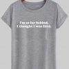 i'm so far behind i though  was first T shirt