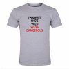 i'm sweet she's wild we're dangerous tshirt