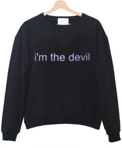 i'm the devil sweatshirt