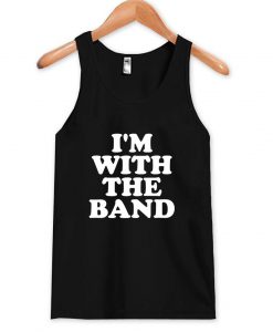 i'm with the band Tank Top