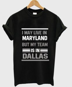 i may live in mayland tshirt