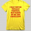 i may not be totally perfect T shirt