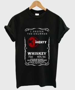 i prefer the drummer 5 sos JD logo 3 and twenty whiskey T shirt