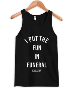 i put the fun tanktop