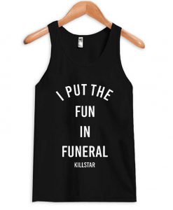 i put the fun tanktop