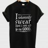 i solemnly  T shirt