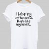 i take my coffee iced T shirt