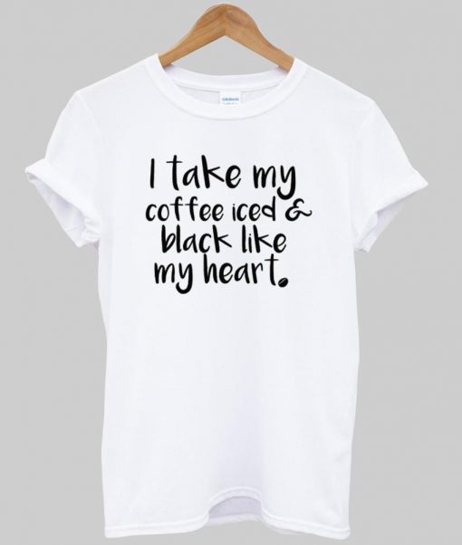 i take my coffee iced T shirt