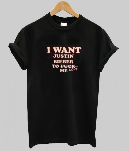 i want justin tshirt