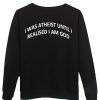 i was atheist Sweatshirt  BACK