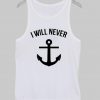 i will never Tanktop