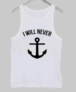 i will never Tanktop