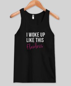 i woke up like this flawless tanktop