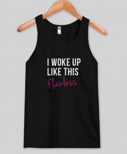 i woke up like this flawless tanktop