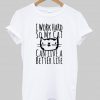 i work hard T shirt