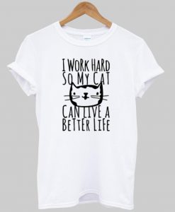 i work hard T shirt