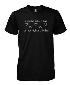 i would date u but  tshirt