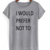 i would prefer tshirt