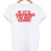 if it's snowing tshirt