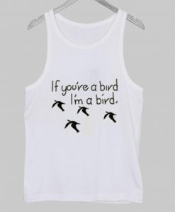 if you're a bird Tank Top