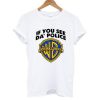if you see da police tshirt