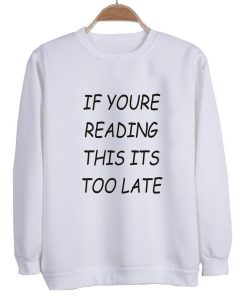 if youre reading Sweatshirt