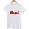 illegal T shirt