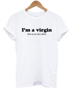 im a virgin T shirt