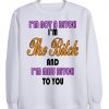 im not a bitch sweatshirt