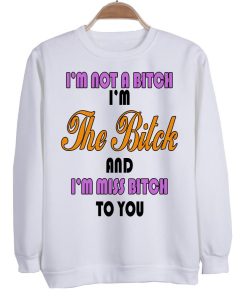 im not a bitch sweatshirt