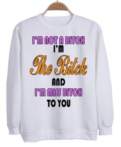 im not a bitch sweatshirt