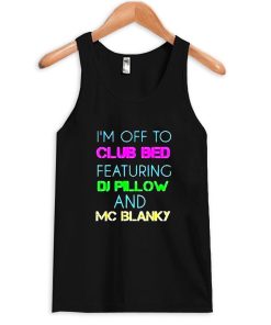 im off to club bed tank