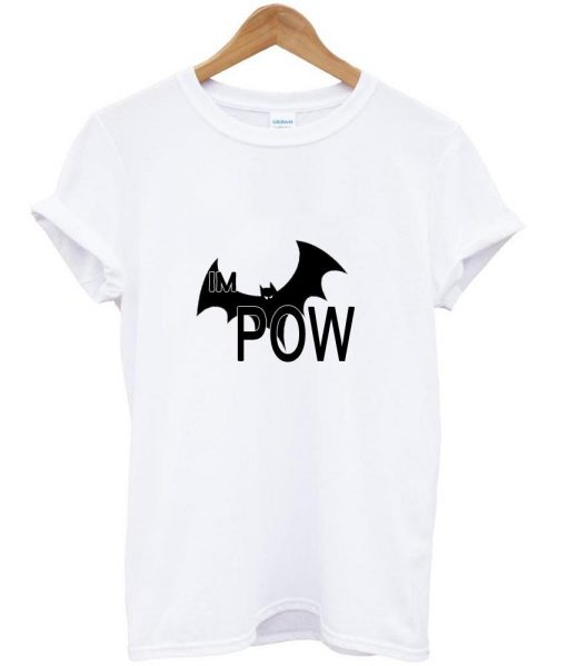 im pow tshirt