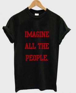 imagine all the people T Shirt