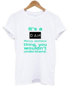 it's a dam T shirt