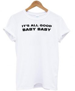 it's all good tshirt