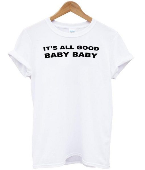 it's all good tshirt