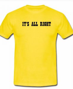 it's all right tshirt