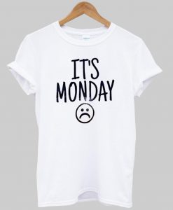 it's monday T shirt