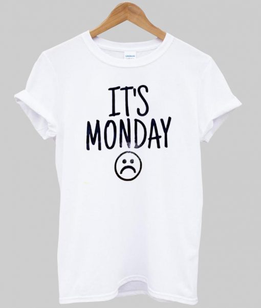 it's monday T shirt