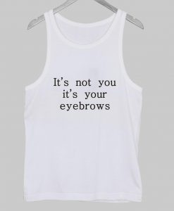 it's not you Tank Top