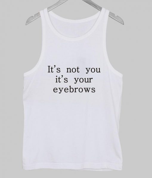 it's not you Tank Top