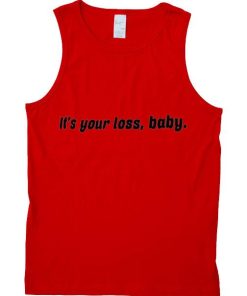 it's your loss tanktop