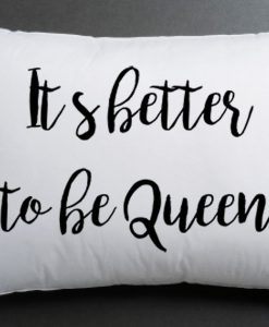 its better to be queen Pillow case