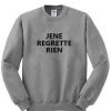 jene regrette rien sweatshirt