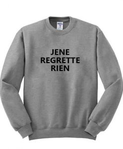 jene regrette rien sweatshirt