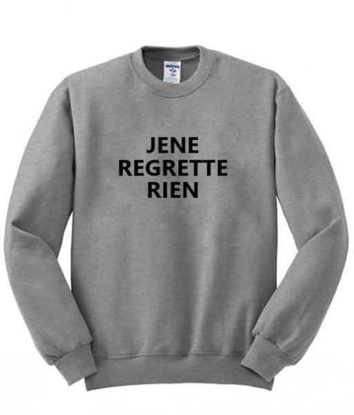 jene regrette rien sweatshirt