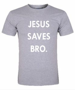 jesus saves bro tshirt