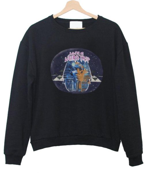 join & weird trip sweatshirt