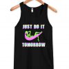 just do it tomorrow alien tanktop
